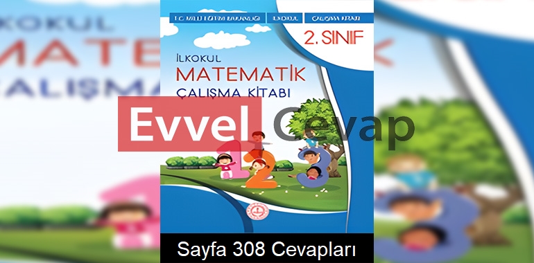 2. Sınıf Matematik Çalışma Kitabı Cevapları Meb Sayfa 308 