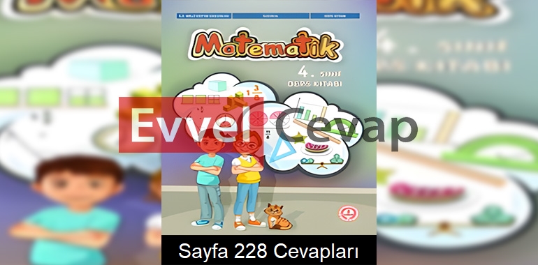4. Sınıf Matematik Ders Kitabı Cevapları Meb Yayınları Sayfa 228 