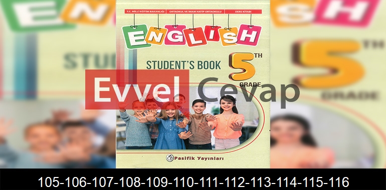 5. Sınıf Pasifik Yayınları İngilizce Ders Kitabı Cevapları Sayfa 105-106-107-108-109-110-111-112-113-114-115-116