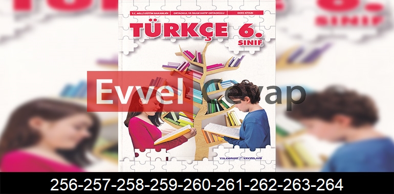 6. Sınıf Yıldırım Yayınları Türkçe Ders Kitabı Cevapları Sayfa 256-257-258-259-260-261-262-263-264