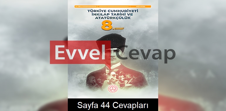 8. Sınıf İnkılap Tarihi Ders Kitabı Cevapları Meb Yayınları Sayfa 44 