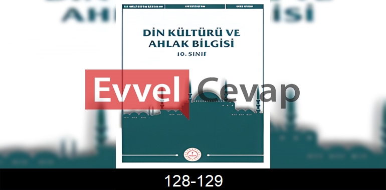 10. Sınıf Din Kültürü Kitabı Cevapları Sayfa 128-129