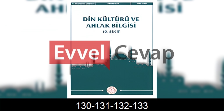 10. Sınıf Din Kültürü Kitabı Cevapları Sayfa 130-131-132-133