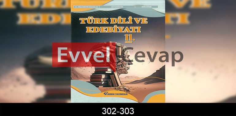 11. Sınıf Edebiyat Ders Kitabı Cevapları Gizem Yayınları Sayfa 302-303