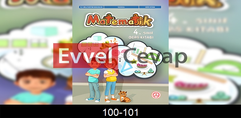 4. Sınıf Matematik Ders Kitabı Cevapları Sayfa 100-101 