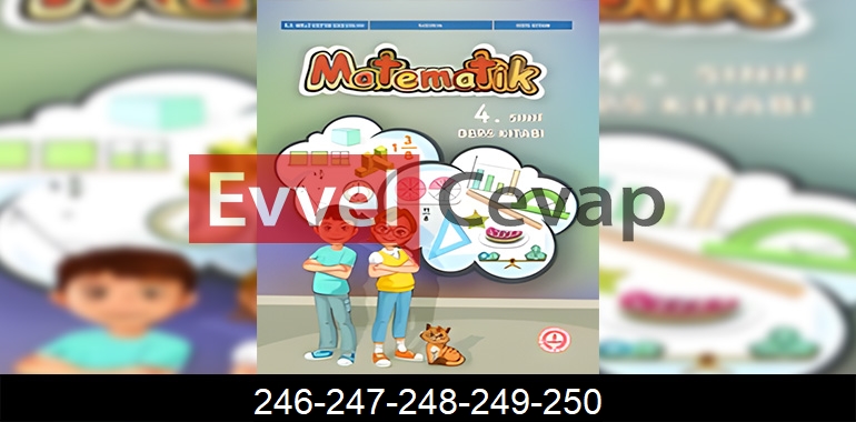 4. Sınıf Matematik Ders Kitabı Cevapları Sayfa 246-247-248-249-250 