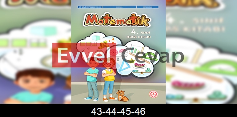 4. Sınıf Matematik Ders Kitabı Cevapları Sayfa 43-44-45-46 