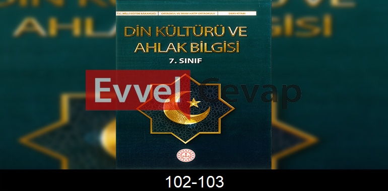 7. Sınıf Din Kültürü Kitabı Cevapları Sayfa 102-103 