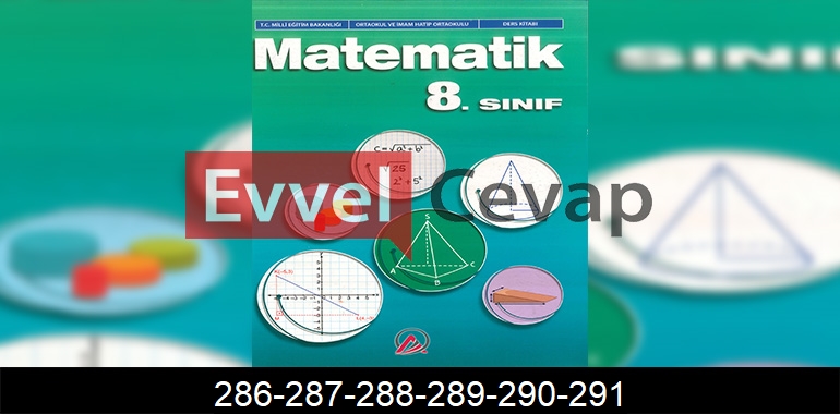 8. Sınıf Matematik Ders Kitabı Cevapları Ada Matbaacılık Sayfa 286-287-288-289-290-291