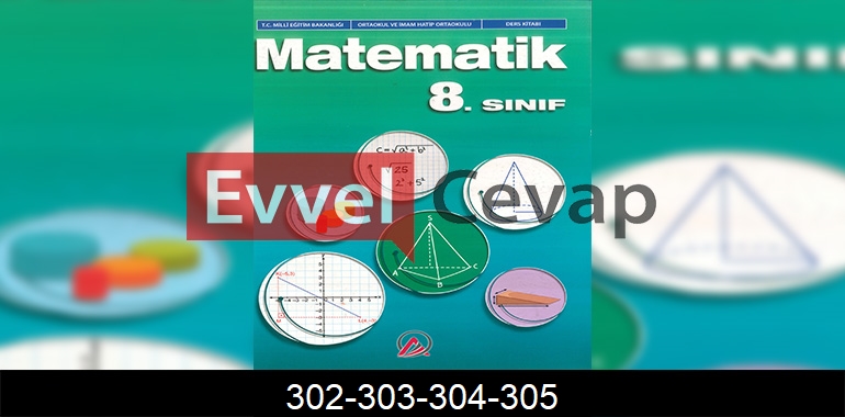 8. Sınıf Matematik Ders Kitabı Cevapları Ada Matbaacılık Sayfa 302-303-304-305