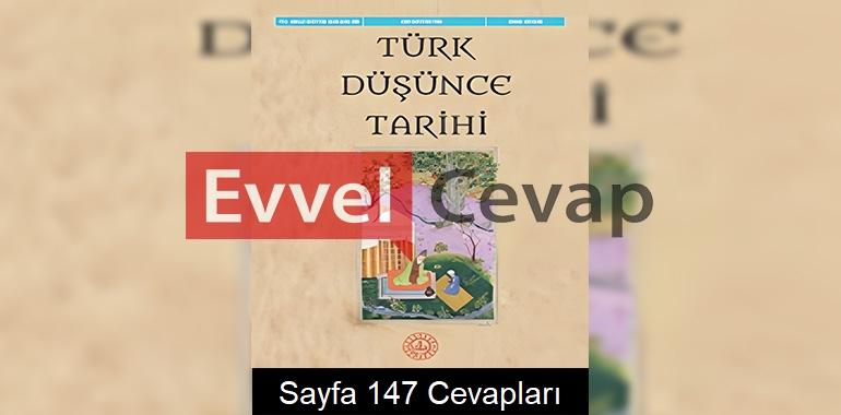 Türk Düşünce Tarihi Ders Kitabı Cevapları Sayfa 147