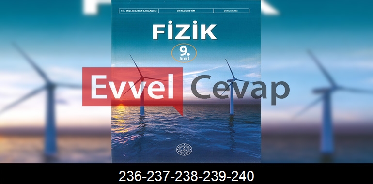 9. Sınıf Fizik Ders Kitabı Cevapları Sayfa 236-237-238-239-240