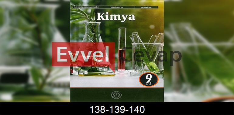 9. Sınıf Kimya Ders Kitabı Cevapları Sayfa 138-139-140