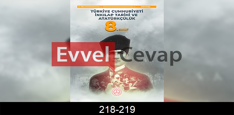 8. Sınıf İnkılap Tarihi Cevapları Meb Yayınları Sayfa 218-219