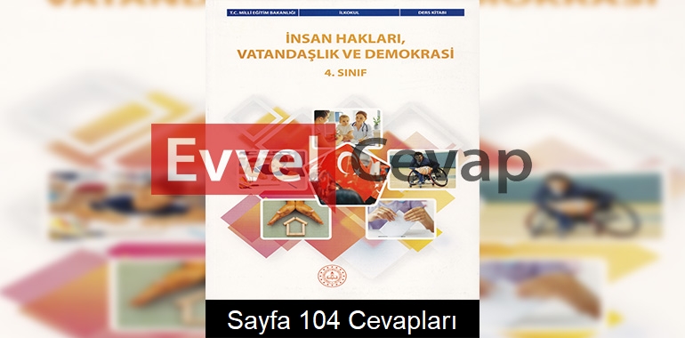 4. Sınıf İnsan Hakları, Yurttaşlık ve Demokrasi Ders Kitabı Cevapları Sayfa 104 
