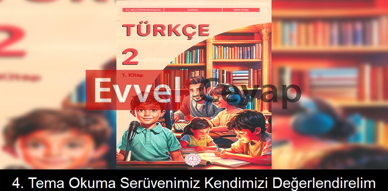 4. Tema: Okuma Serüvenimiz Kendimizi Değerlendirelim Cevapları (2. Sınıf Türkçe) 