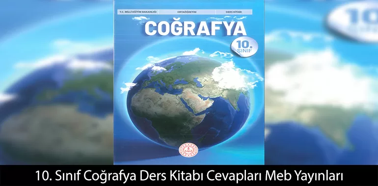 10. Sınıf Coğrafya Ders Kitabı Cevapları Meb Yayınları