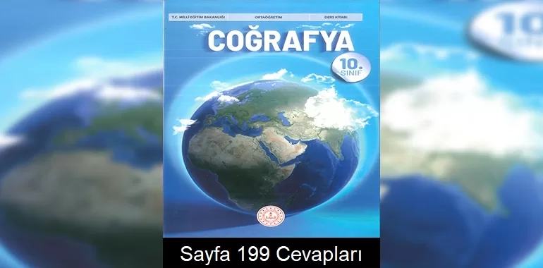 10. Sınıf Coğrafya Kitabı Cevapları Meb Yayınları Sayfa 199