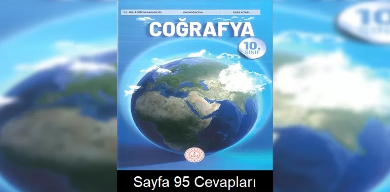 10. Sınıf Coğrafya Kitabı Cevapları Meb Yayınları Sayfa 95
