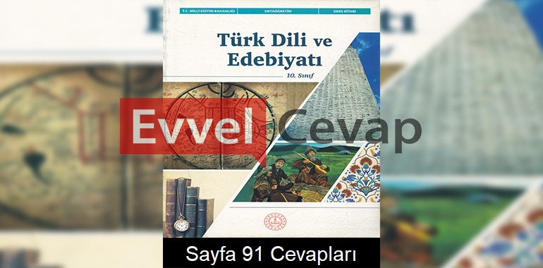 10. Sınıf Türk Dili ve Edebiyatı Ders Kitabı Meb Yayınları Cevapları Sayfa 91 