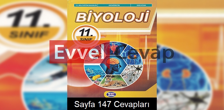 11. Sınıf Biyoloji Ders Kitabı Cevapları Tutku Yayınları Sayfa 147