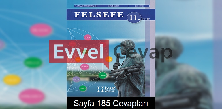 11. Sınıf Felsefe Ders Kitabı Cevapları Hisar Yayınları Sayfa 185 