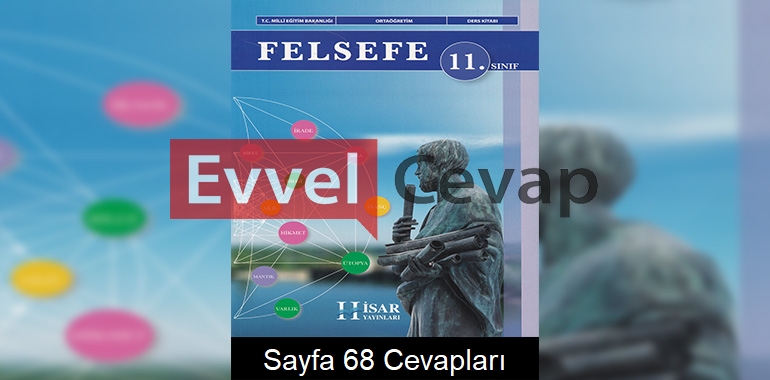 11. Sınıf Felsefe Ders Kitabı Cevapları Hisar Yayınları Sayfa 68 