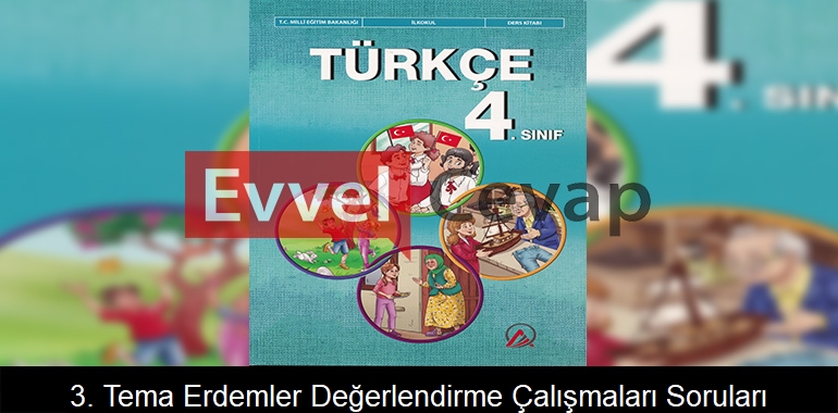 3. Tema Erdemler Değerlendirme Çalışmaları Soruları Etkinlik Cevapları (4. Sınıf Türkçe) 