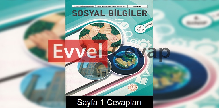 6. Sınıf Sosyal Bilgiler Ders Kitabı Cevapları Meb Yayınları (1. Kitap) Sayfa 1 