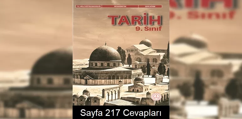 9. Sınıf Tarih Ders Kitabı Cevapları Meb Yayınları Sayfa 217