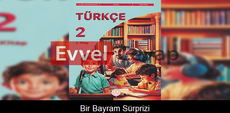 Bir Bayram Sürprizi Metni Etkinlik Cevapları (2. Sınıf Türkçe) 