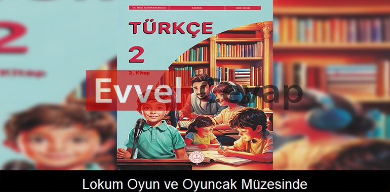 Lokum, Oyun ve Oyuncak Müzesinde Metni Etkinlik Cevapları (2. Sınıf Türkçe) 