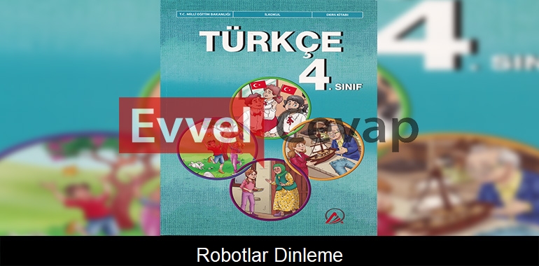 Robotlar Dinleme Metni Etkinlik Cevapları (4. Sınıf Türkçe) 