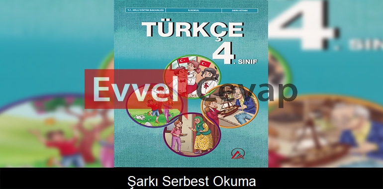 Şarkı Serbest Okuma Metni Etkinlik Cevapları (4. Sınıf Türkçe) 