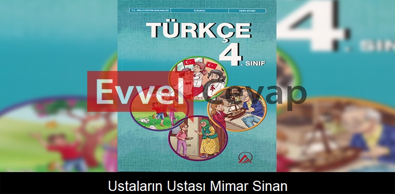 Ustaların Ustası Mimar Sinan Metni Etkinlik Cevapları (4. Sınıf Türkçe) 