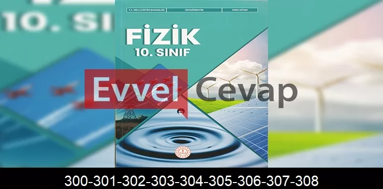 10. Sınıf Fizik Ders Kitabı Cevapları Meb Yayınları Sayfa 300-301-302-303-304-305-306-307-308