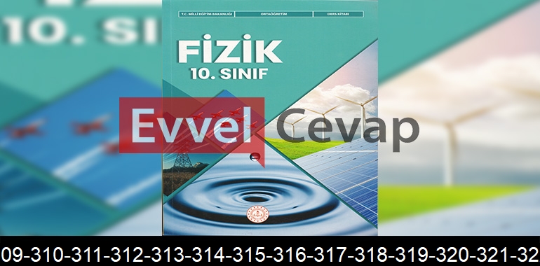 10. Sınıf Fizik Ders Kitabı Cevapları Meb Yayınları Sayfa 309-310-311-312-313-314-315-316-317-318-319-320-321-322