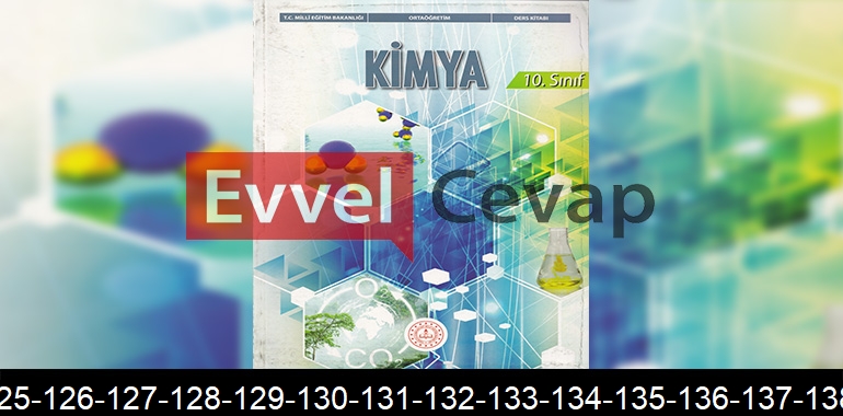 10. Sınıf Kimya Ders Kitabı Cevapları Meb Yayınları Sayfa 116-117-118-119-120-121-122-123-124-125-126-127-128-129-130-131-132-133-134-135-136-137-138-139-140-141-142-143-144-145-146-147 