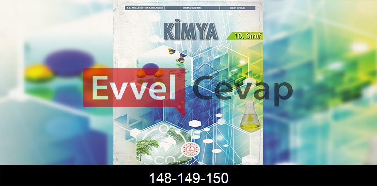10. Sınıf Kimya Ders Kitabı Cevapları Meb Yayınları Sayfa 148-149-150 