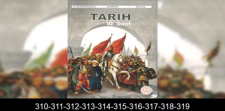 10. Sınıf Tarih Ders Kitabı Cevapları Meb Yayınları Sayfa 310-311-312-313-314-315-316-317-318-319