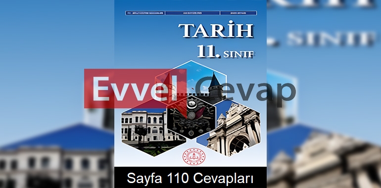 11. Sınıf Tarih Ders Kitabı Cevapları Sayfa 110 