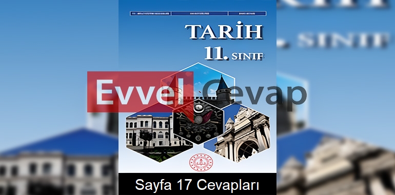 11. Sınıf Tarih Ders Kitabı Cevapları Sayfa 17 