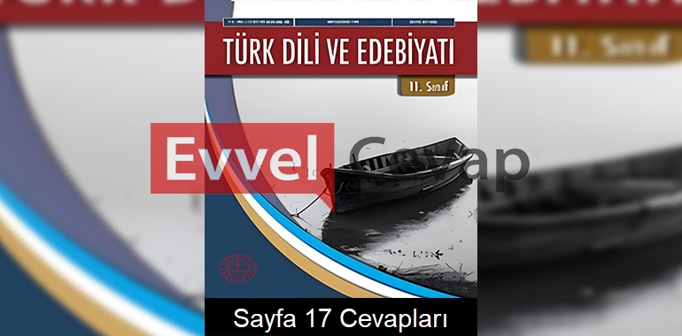 11. Sınıf Türk Dili ve Edebiyatı Ders Kitabı Cevapları Sayfa 17 