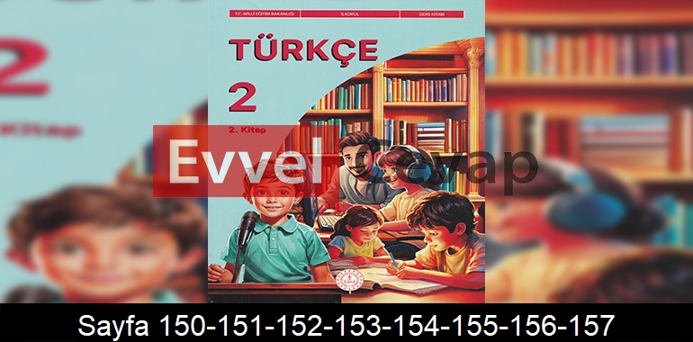 2. Sınıf Meb Yayınları Türkçe Ders Kitabı Cevapları Sayfa 150-151-152-153-154-155-156-157 2. Kitap