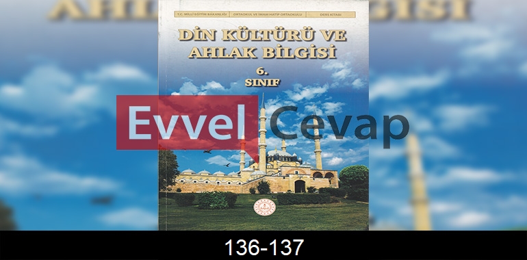 6. Sınıf Din Kültürü Ders Kitabı Cevapları Meb Yayınları Sayfa 136-137