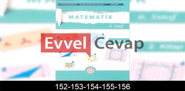6. Sınıf Matematik Ders Kitabı Cevapları Meb Yayınları (2. Kitap) Sayfa 152-153-154-155-156