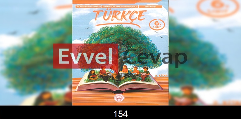 6. Sınıf Meb Yayınları Türkçe Ders Kitabı Cevapları Sayfa 154 2. Kitap