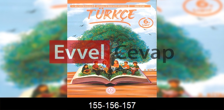 6. Sınıf Meb Yayınları Türkçe Ders Kitabı Cevapları Sayfa 155-156-157 2. Kitap