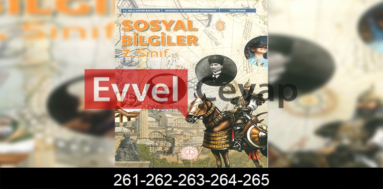7. Sınıf Sosyal Bilgiler Ders Kitabı Cevapları Meb Yayınları Sayfa 261-262-263-264-265