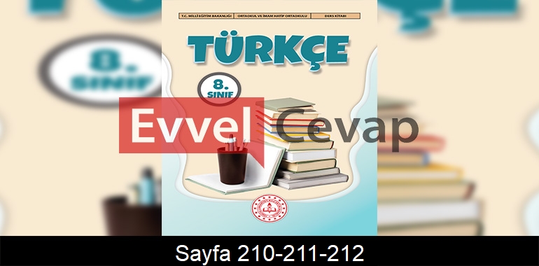 8. Sınıf Meb Yayınları Türkçe Ders Kitabı Cevapları Sayfa 210-211-212
